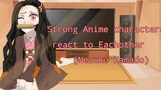 °•Strong Anime Characters react to Eachother!•°♡Nezuko Kamado♡