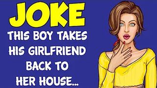 Funny Dirty Joke - This Boy Takes His Girlfriend Back To Her House After A Hot Date
