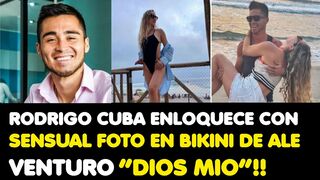 RODRIGO CUBA ENLOQUECE CON SENSUAL FOTO EN BIKINI DE ALE VENTURO “DIOS MIO”!!