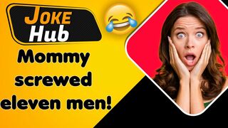 Mommy screwed eleven men ( Dirty jokes | Funny jokes | Comedy | English jokes )