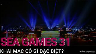 Lễ khai mạc SEA Games 31 tối 12/5 có gì đặc biệt? | VTC Now