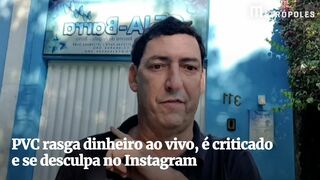 PVC rasga dinheiro ao vivo, é criticado e se desculpa no Instagram