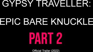 GYPSY TRAVELLER: EPIC BARE KNUCKLE (Part 2) - OFFICIAL TRAILER (2022)