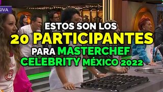 Estos serán los 20 PARTICIPANTES para MASTERCHEF CELEBRITY MÉXICO 2022.