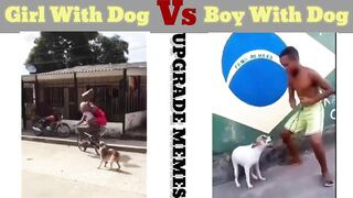 Girl vs boy with dog !!? funny meme videos ????????