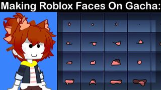 Making Roblox Faces in Gacha Club!! But Uh... ????☝