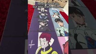 When you skate but also watch anime…