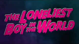 THE LONELIEST BOY IN THE WORLD Official Trailer (2022) Zombie, Horror, Comedy Movie HD
