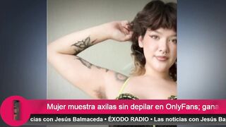 Mujer muestra axilas sin depilar en OnlyFans; gana 400 mil pesos al mes