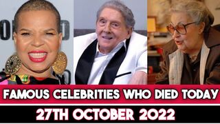 Famous Celebrities Who Died Today 27th October 2022 Famous Deaths 2022 Big Actors died today