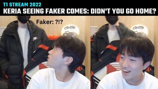 Keria seeing Faker comes: Didn't you go home? ???? | T1 Stream Moments | T1 cute moments 2022
