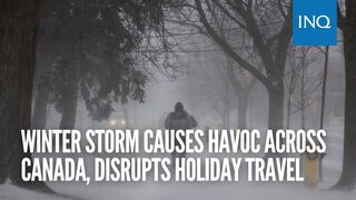 Winter storm causes havoc across Canada, disrupts holiday travel