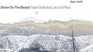 Taylor Swift, Lana Del Rey Correct 'Snow On The Beach'