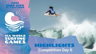 Highlights / Competition Day 6 - 2023 Surf City El Salvador ISA World Surfing Games