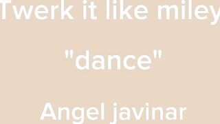 twerk it miley|dance|Angel javinar