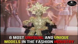 6 Most Unusual And Unique Models In The Fashion Industry!
