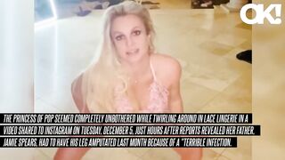 Britney Spears Looks Unbothered as She Dances in Lingerie After Father Jamie's Leg Was Amputated