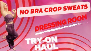 NO BRA Crop Sweats | Dressing Room Try-On Haul | LittleRR
